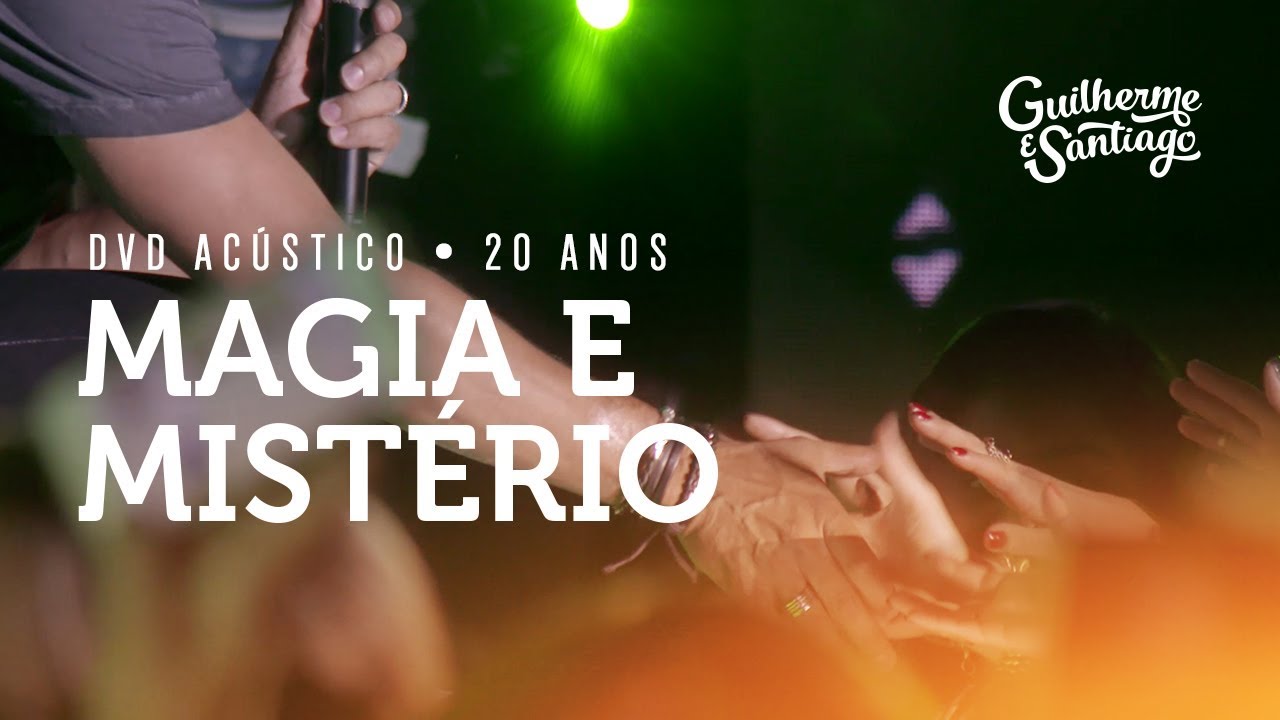 Guilherme e Santiago - Magia e Mist&eacute;rio - [DVD Ac&uacute;stico 20 Anos]