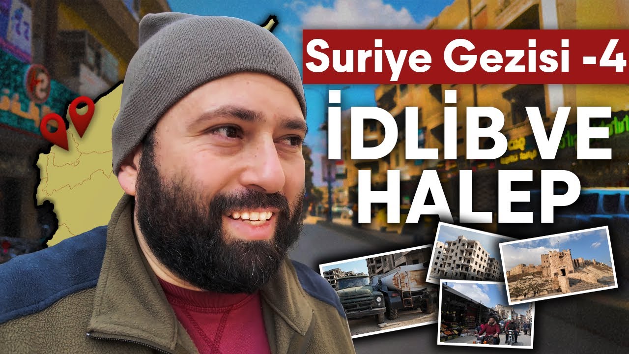 Suriye’de neler gördüm? (4. Bölüm İdlib ve Halep)