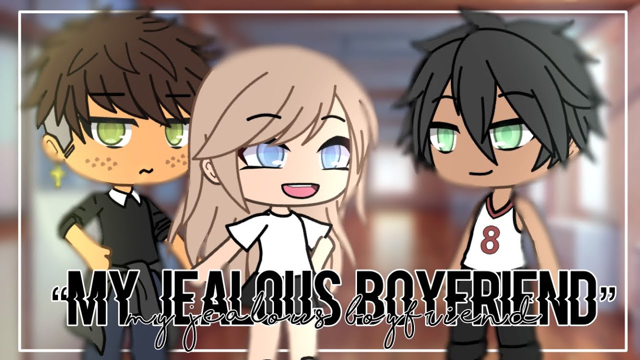 My Jealous Boyfriend || GLMM || Gacha Life Mini Movie
