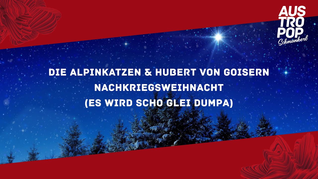 Die Alpinkatzen feat. Hubert von Goisern - Nachkriegsweihnacht (Es wird scho glei dumpa)