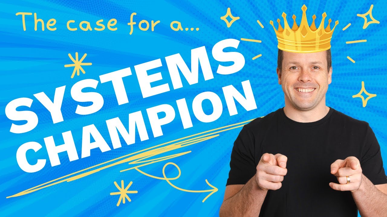 Why Every Business Needs a Systems Champion (The Case for Systemization)