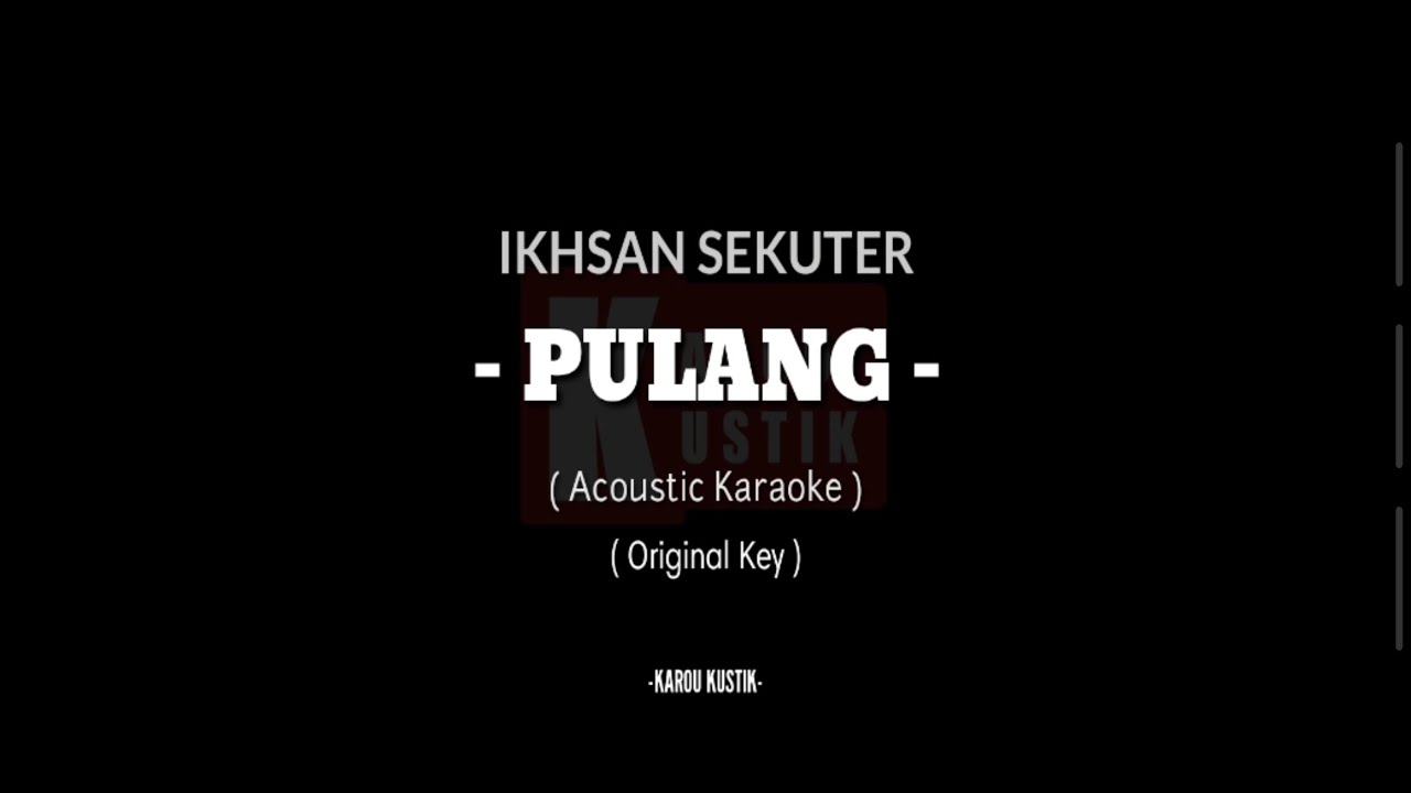 Ikhsan Sekuter - Pulang (Acoustic Karaoke) Original key