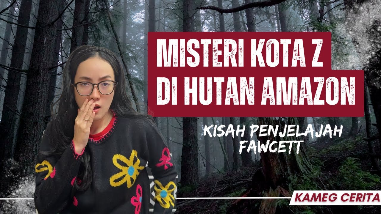 KAMEGCERITA #19 - MISTERI KOTA Z YANG HILANG DI HUTAN AMAZON! #kameg #rekomendasikameggakpernahsalah