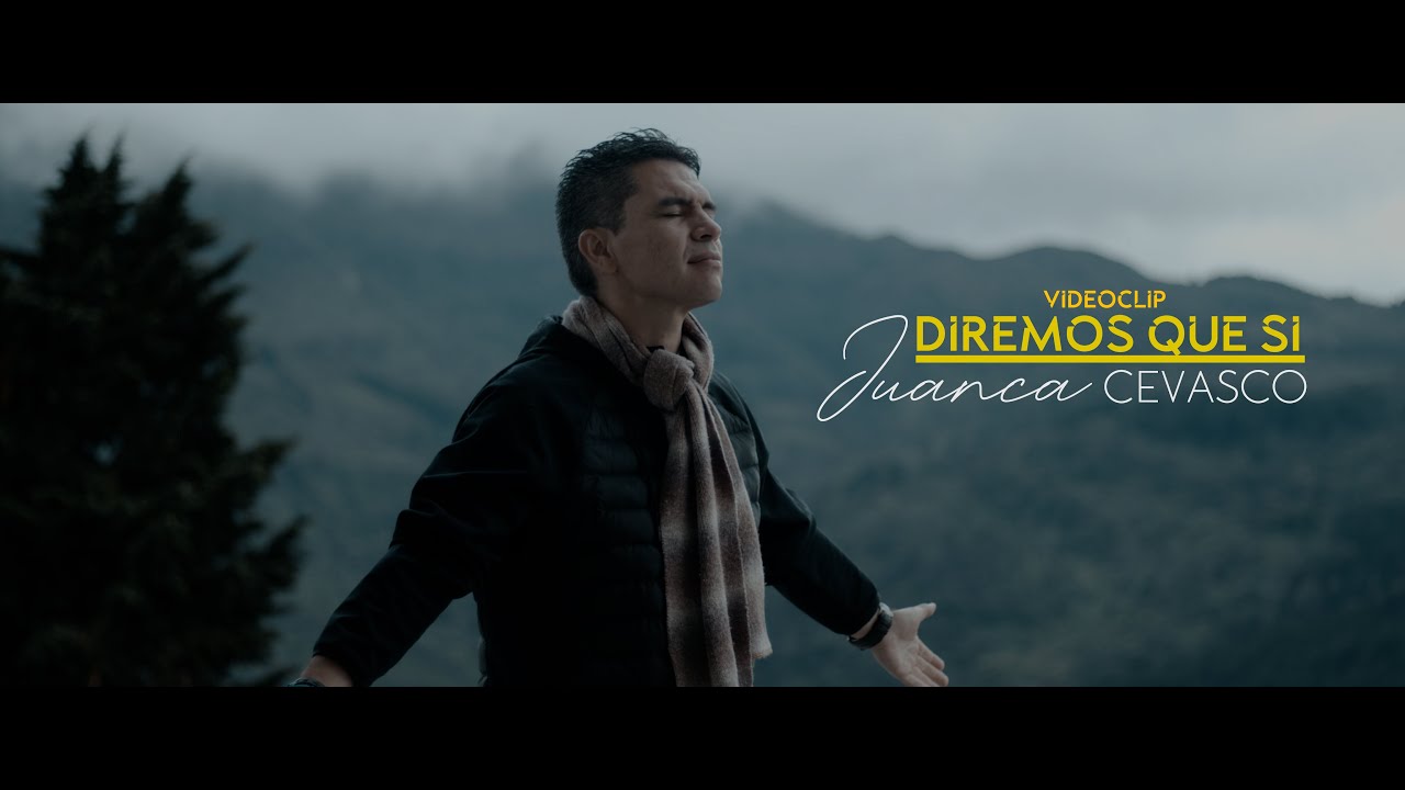 Juanca Cevasco - Diremos Que Si   (Video Oficial)