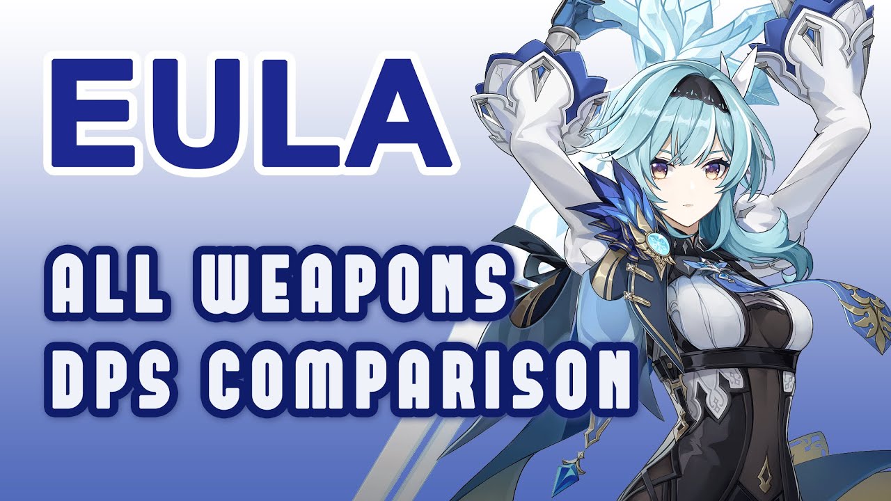 Which weapon is best for your Eula? damage numbers comparison - Genshin Impact