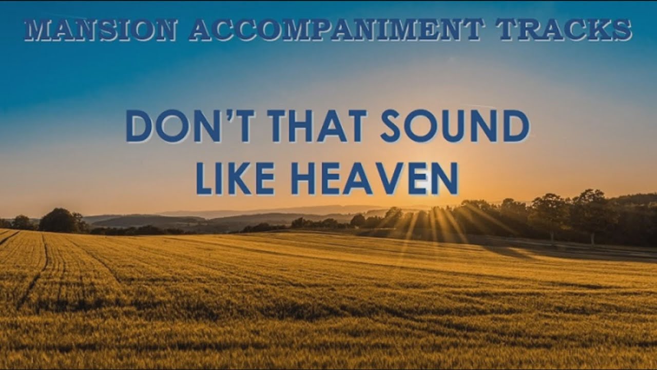 Don't That Sound Like Heaven  KARAOKE (Low Key A#Bb), with Lyrics