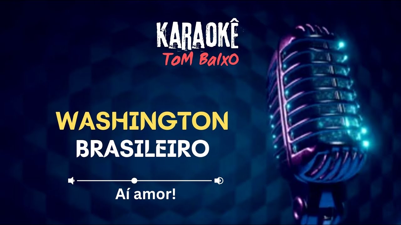 Washington brasileiro - Aí Amor - karaokê