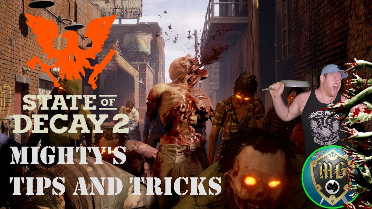 Mighty's Tips an Tricks For State Of Decay 2