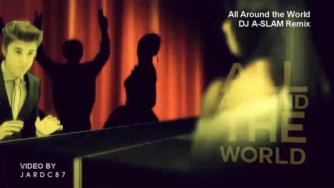 Justin Bieber - All Around The World (DJ A-SLAM HOUSE REMIX) f. Ludacris & Daft Punk