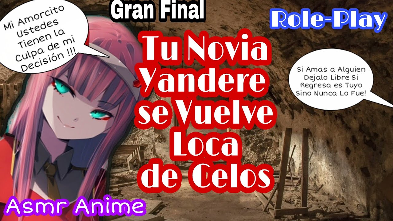 Asmr Novia Yandere se Vuelve Loca de Celos, Gran Final/Conmigo Nadie Juega!!!/Role-Play/Anime.