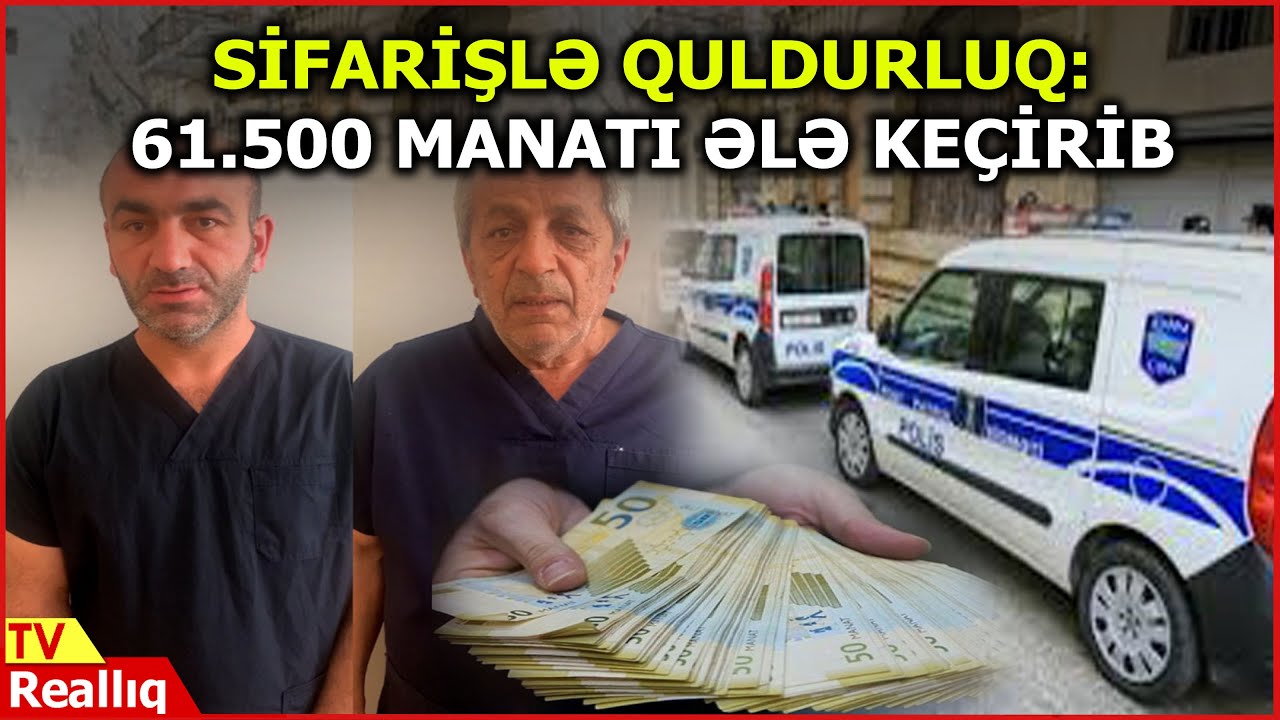 Bakıda sifarişlə quldurluq: 61 500 manatı ələ ke&ccedil;irən şəxslər həbs edildilər
