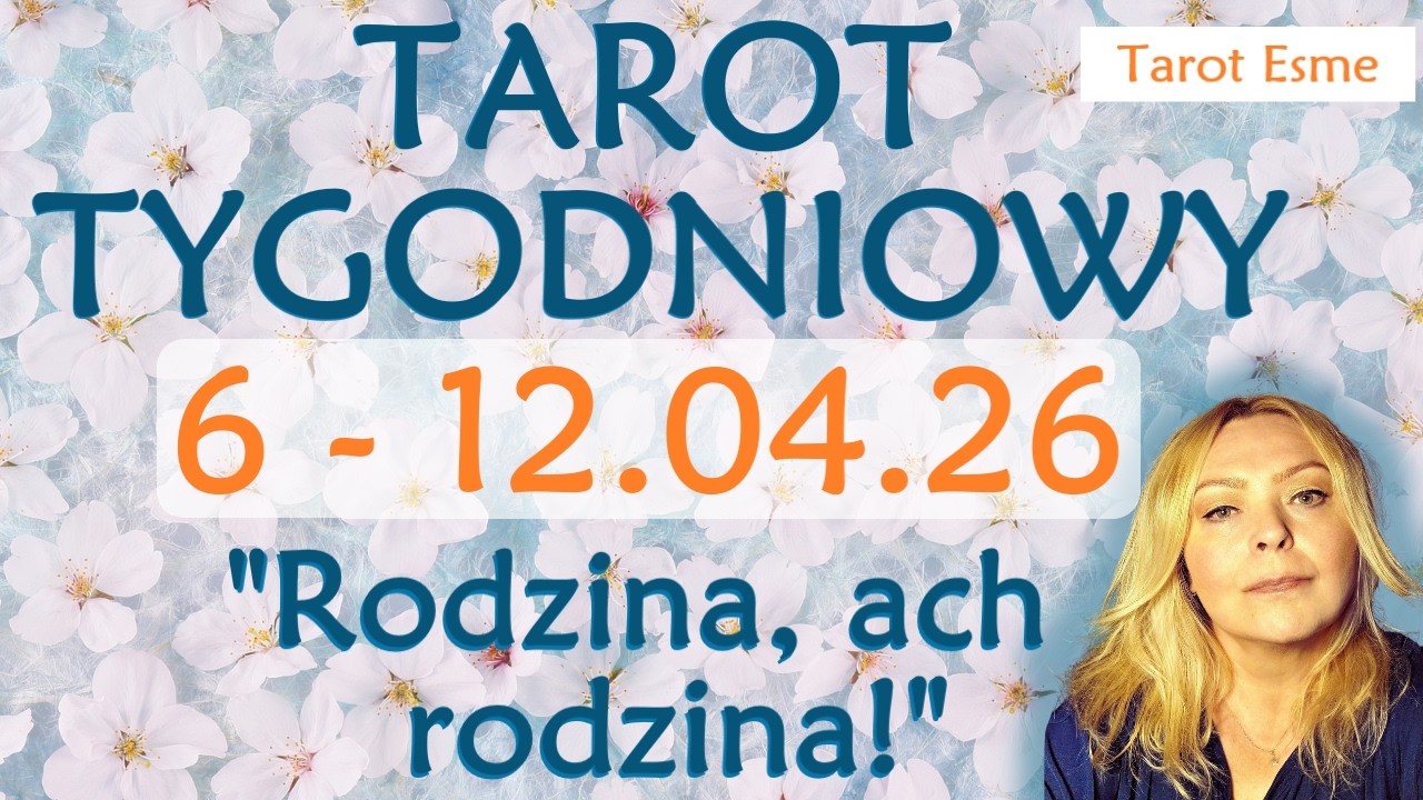 Tarot Tygodniowy 🌷 06 - 12.04.2026 🥚 Rodzina, ach rodzina! 💫 - tarot, horoskop  @TarotEsme