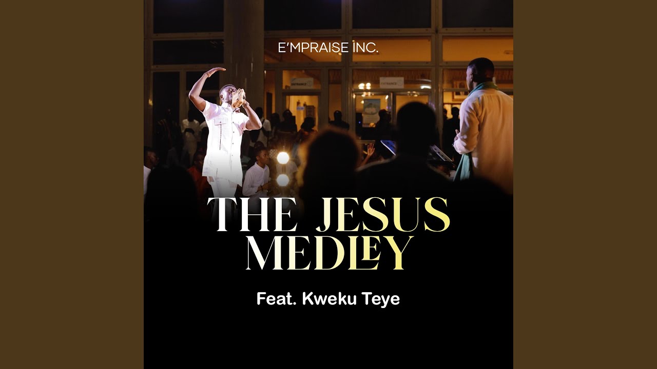The Jesus Medley (feat. Kweku Teye)