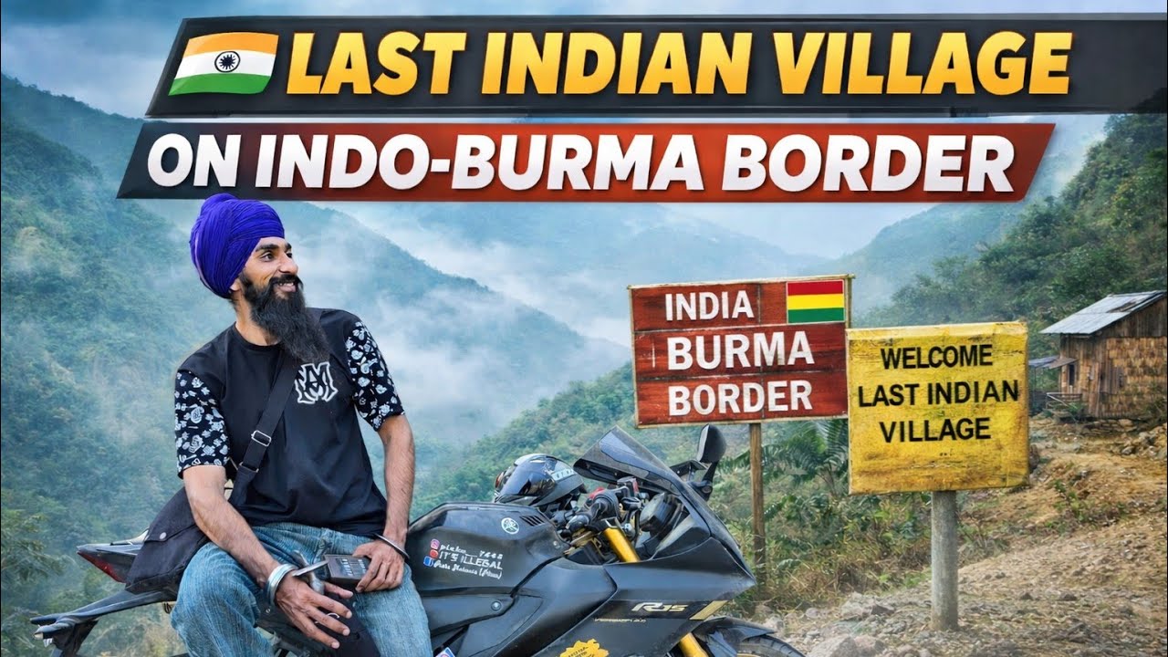 | Last indian village | Indo Burma Border | ਆਖਰੀ ਪਿੰਡ ਭਾਰਤ ਬਰਮਾ ਬਾਰਡਰ ਤੇ |