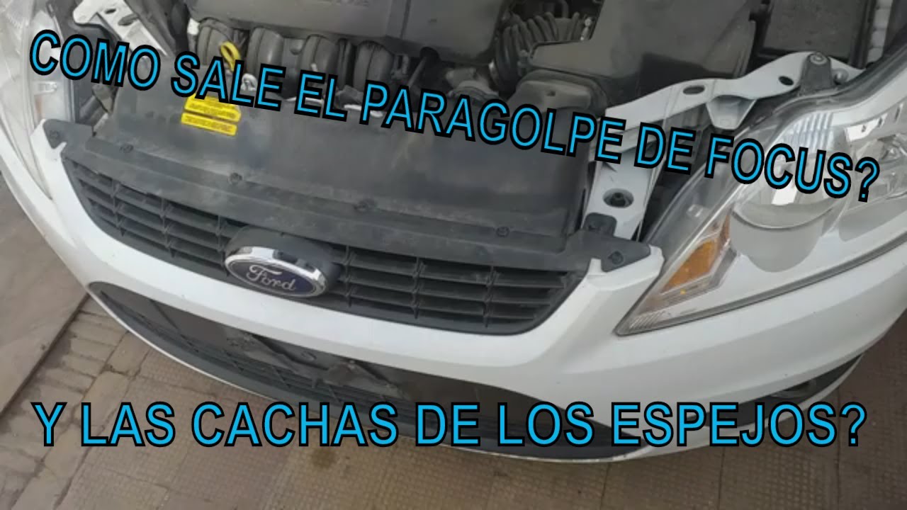 COMO EXTRAER PARAGOLPE Y CACHAS DE ESPEJOS FOCUS