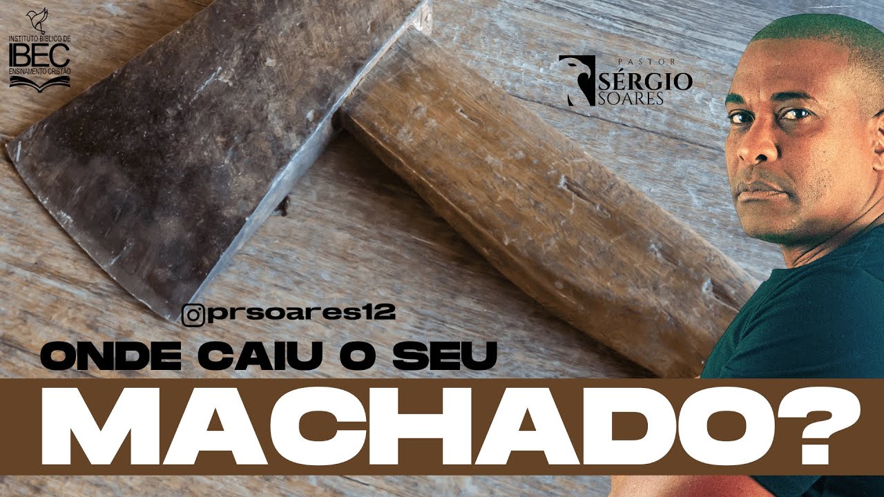 ELISEU E O MACHADO QUE CAIU. Pr. S&eacute;rgio Soares