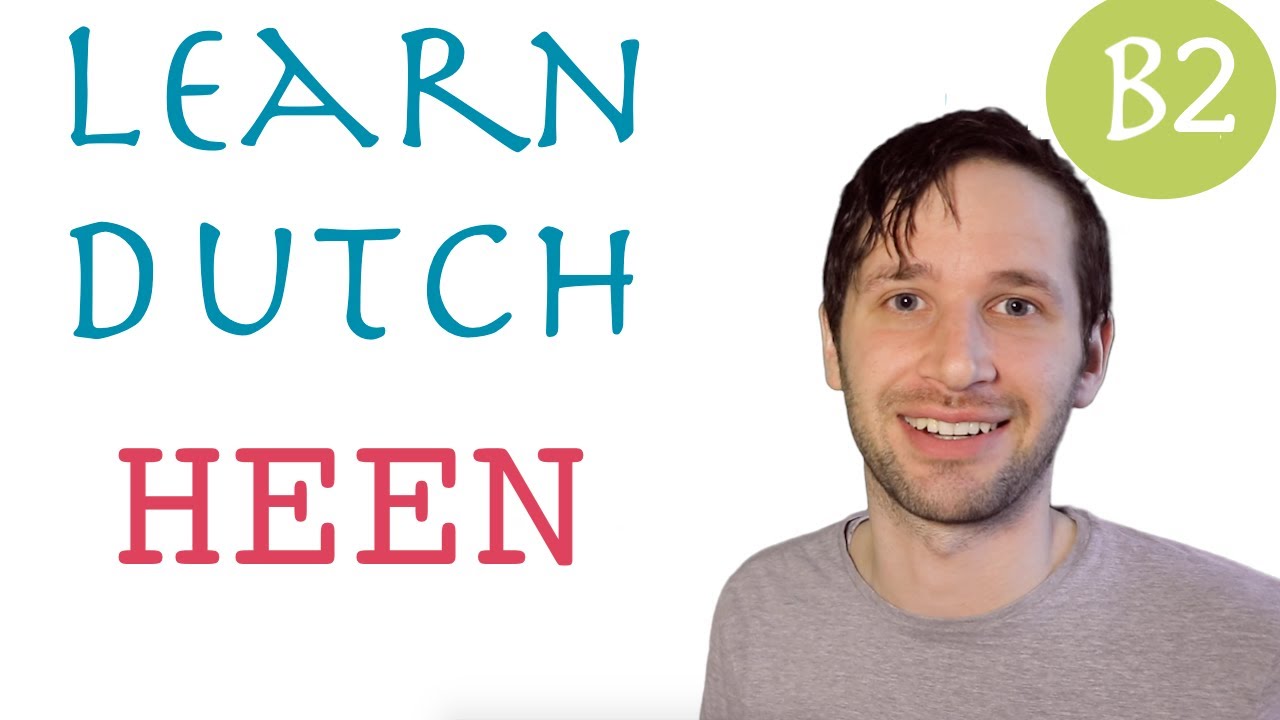 Heen in Dutch: B2 lessen
