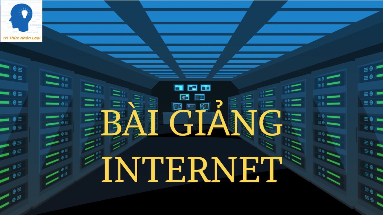 Giải thích về mạng Internet - Khoa Học Máy Tính tập 29 | Tri thức nhân loại