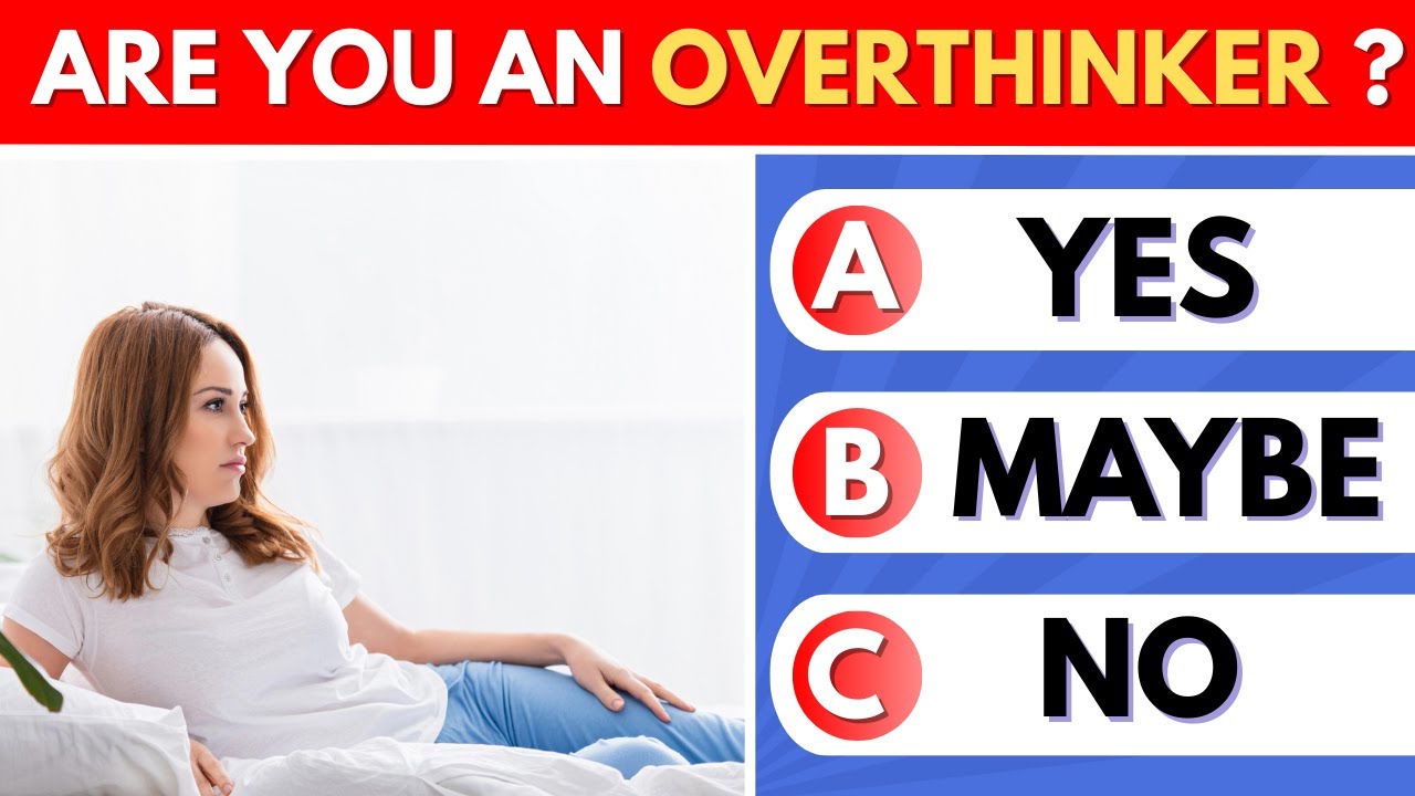 Are You An Overthinker? | This Quiz Tells You Exactly Who You Are