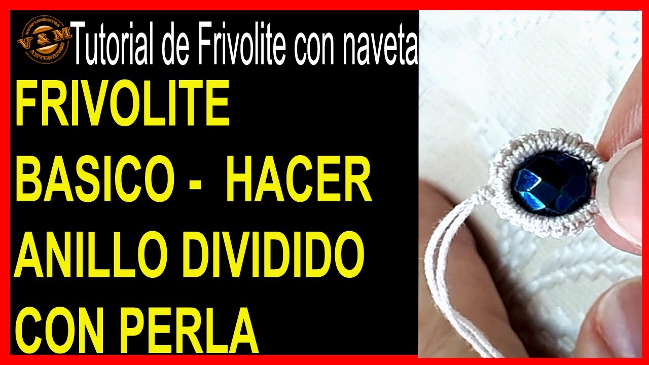 05. FRIVOLITE BÁSICO- LECCIÓN 5ª,  COMO HACER UN hacer ANILLO DIVIDIDO con PERLA