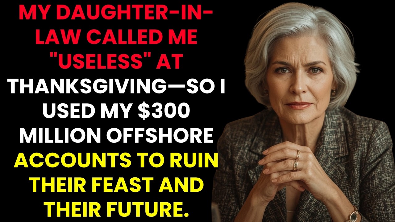 My Daughter-In-Law Called Me Useless At Thanksgiving—I Used My Offshore Accounts To End Their Feast