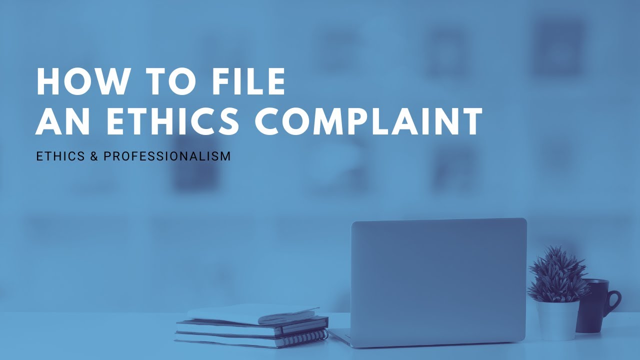 How To File An Ethics Complaint