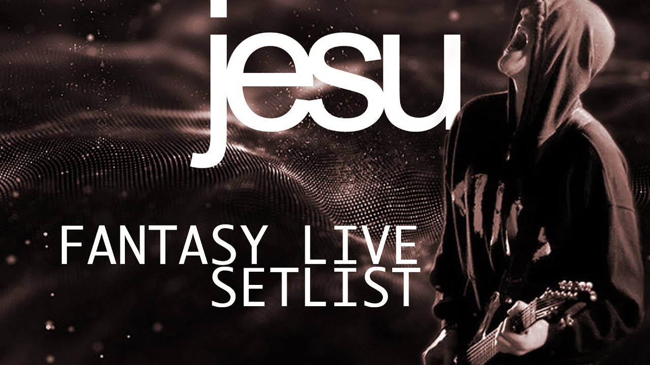 Jesu (Justin Broadrick) | Fantasy Live Setlist