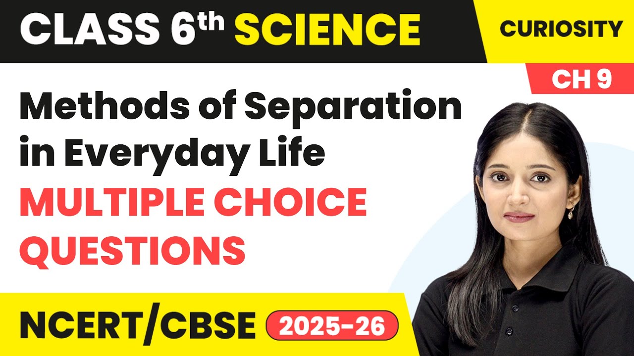 Methods of Separation in Everyday Life - Multiple Choice Questions | Class 6 Science Ch 9 | CBSE