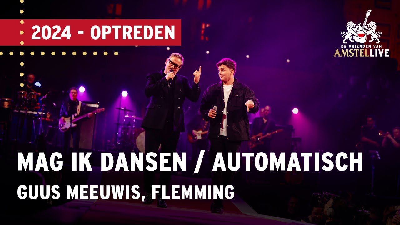 Guus Meeuwis, Flemming | Mag ik Dansen x Automatisch | VVAL 2024