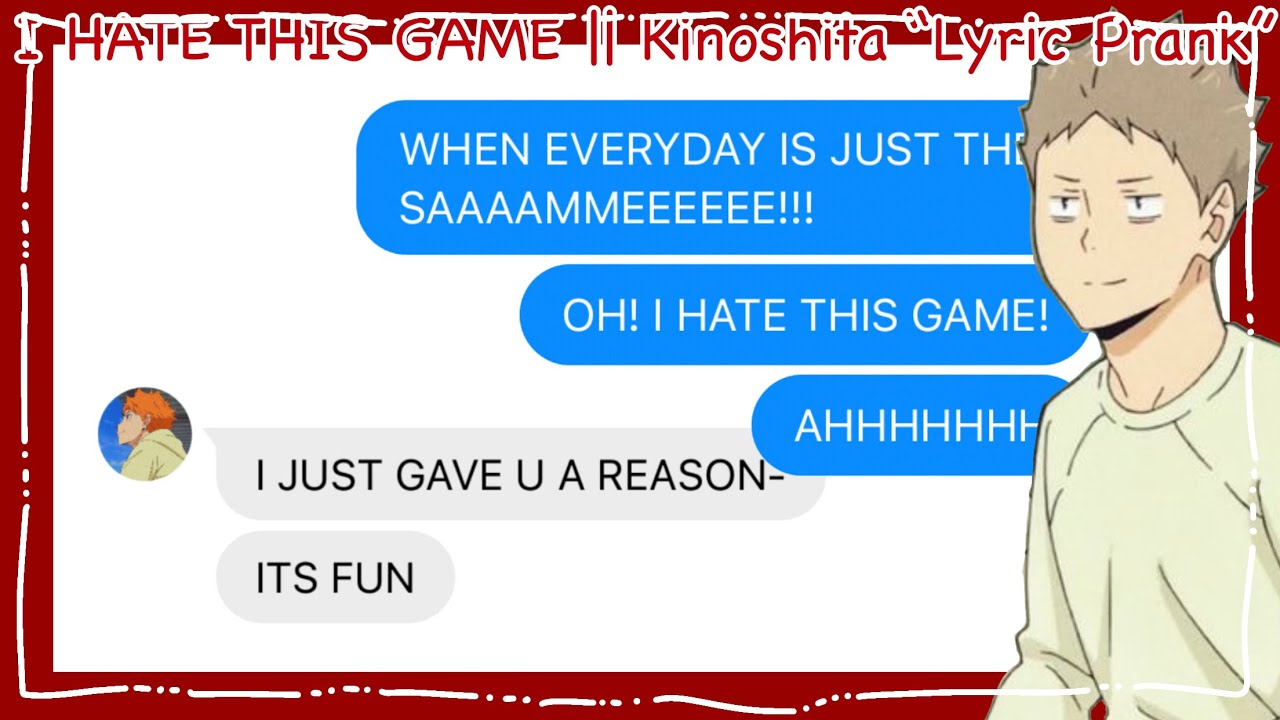 I HATE THIS GAME || Kinoshita Lyric Prank || Haikyuu Texts