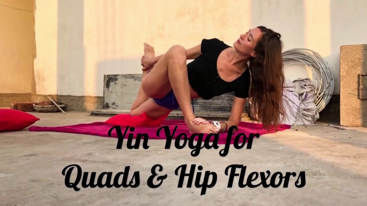 Yin Yoga for Tight Quads & Hip Flexors - 30 Minutes of Deep Stretches for the Front of Thighs & Hip
