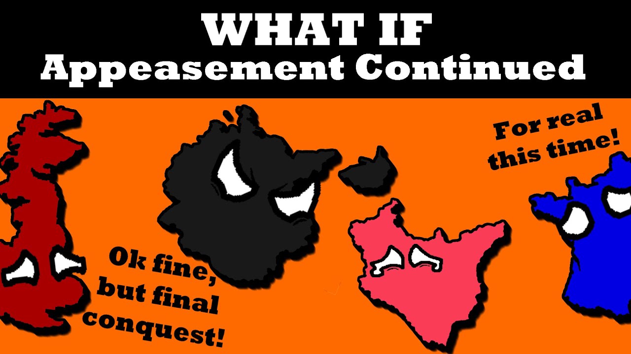 What If Appeasement Never Ended?