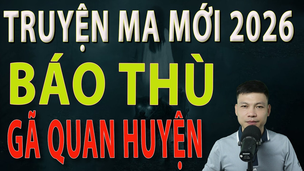 Truyện Ma Mới 2026 - BÁO THÙ GÃ QUAN HUYỆN - Truyện ma làng quê MC Đình Soạn#mcdinhsoan