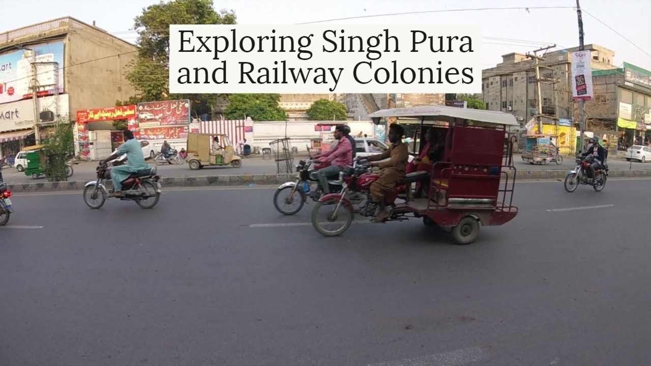 Streets of Lahore - Exploring Singh Pura and Railway Colonies