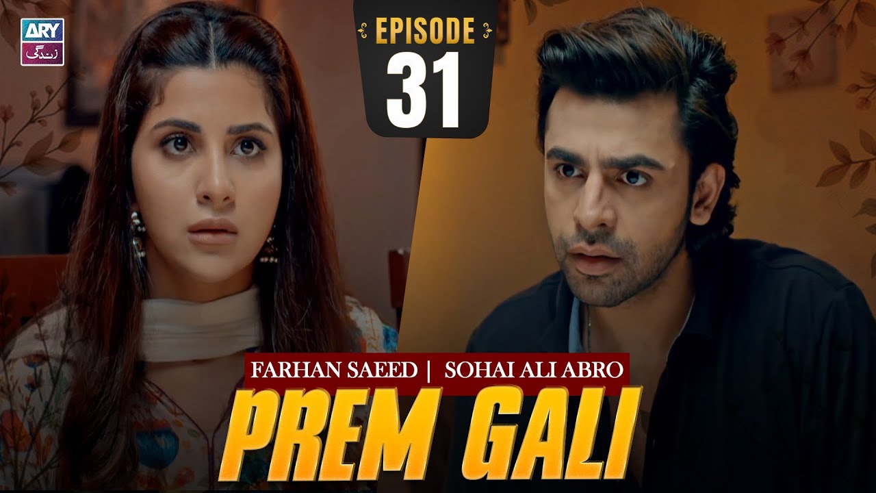 Prem Gali Episode 31 | Farhan Saeed | Sohai Ali Abro | ARY Zindagi Drama