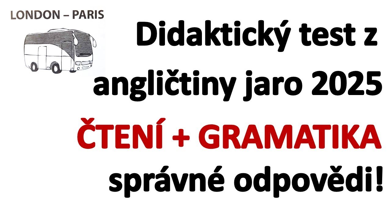 Didaktický test z angličtiny 2025 SPRÁVNÉ ODPOVĚDI čtení, gramatika (5.-10 . část)
