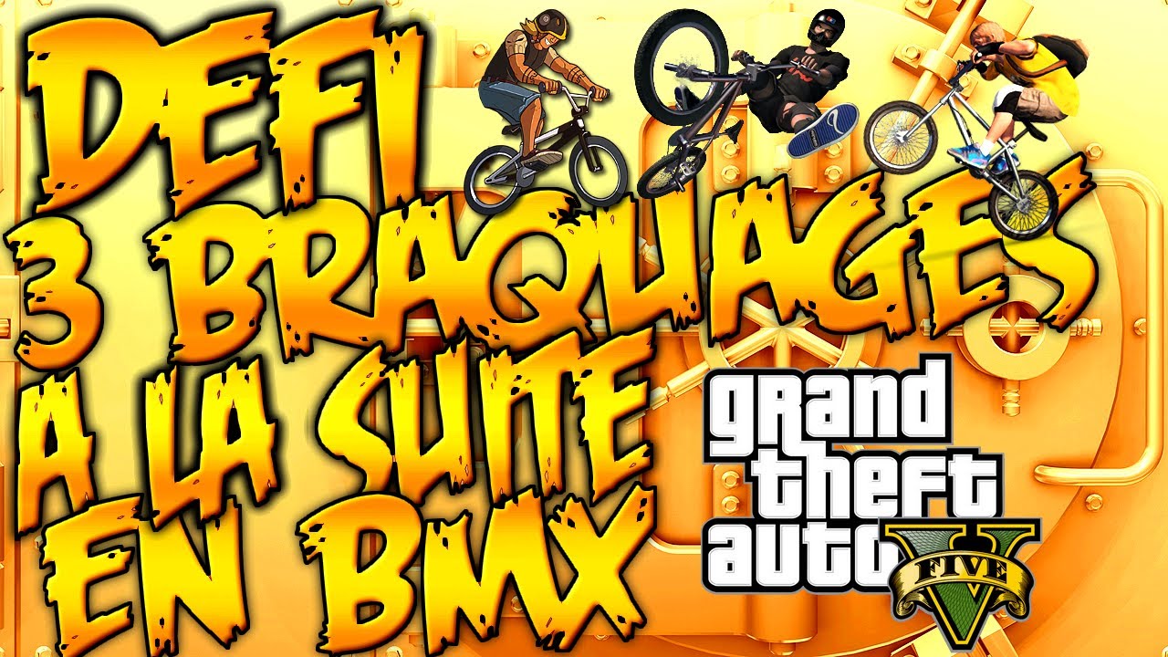 GTA V ONLINE | Défi: faire 3 braquages à la suite en BMX !