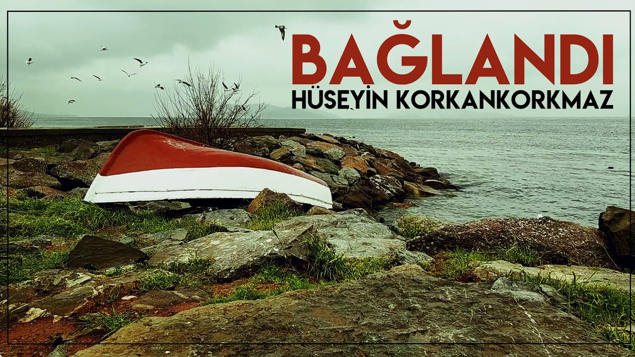 Bağlandı | Hüseyin KORKANKORKMAZ