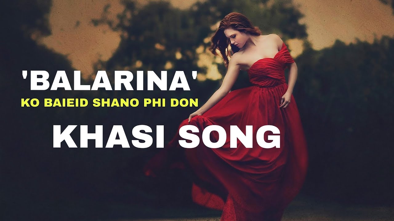BALARINA KO BAIEID SHANO PHI DON || KHASI BEST SONG COVER #khasi #song 