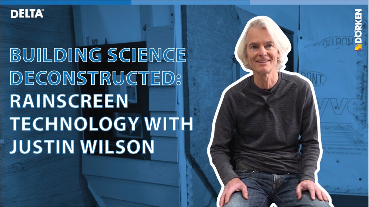 Building Science Deconstructed: Rainscreen Technology with Justin Wilson