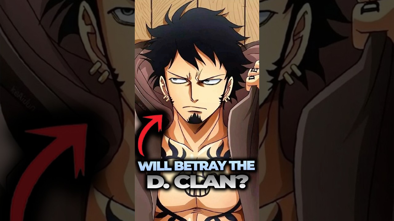 What If Trafalgar Law Is the REAL Traitor of the D Clan?