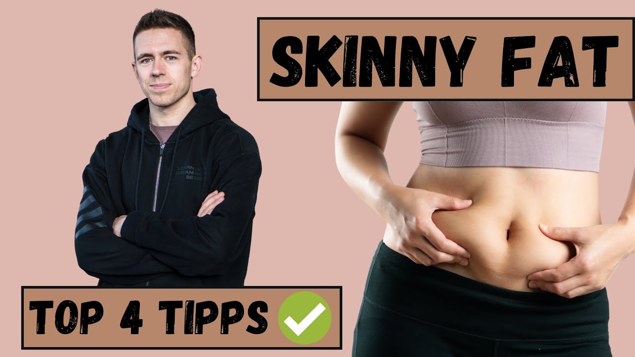 SKINNY FAT - WAS TUN? TOP 4 TIPPS für eine schöne Figur