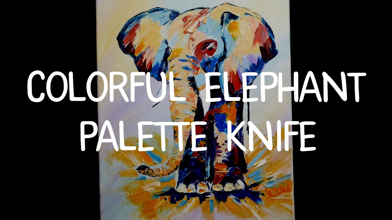 Colorful elephant palette knife. Speedpaint. Art vlog.