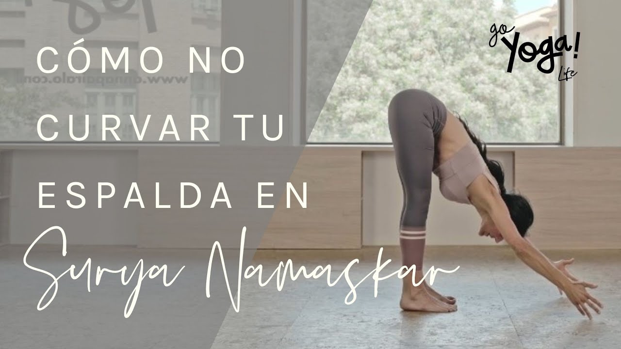 CÓMO NO CURVAR TU ESPALDA EN SURYA NAMASKAR