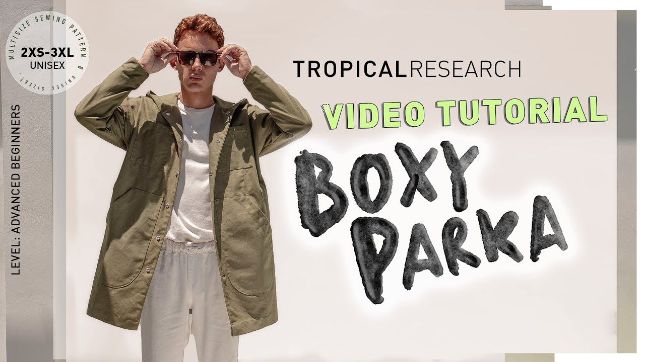 how to make the * BOXY PARKA * long version with Hood - detailed TUTORIAL