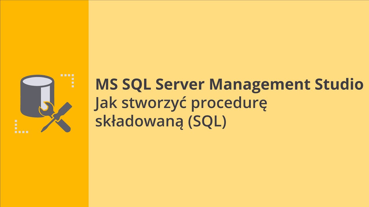 MS SQL Server Management Studio - Jak stworzyć procedurę składowaną (SQL)