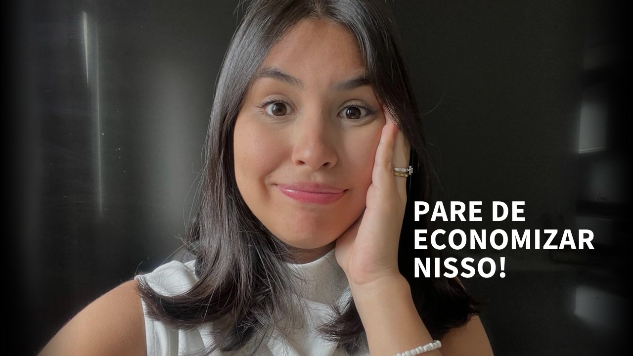 Coisas que NÃO vale a pena economizar