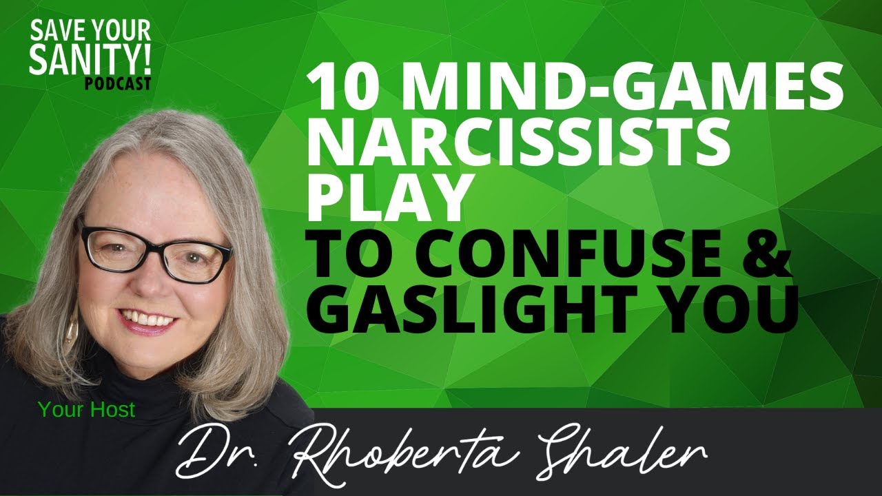 10 Mind Games Narcissists Play to Confuse & Gaslight You. Dr. Rhoberta Shaler