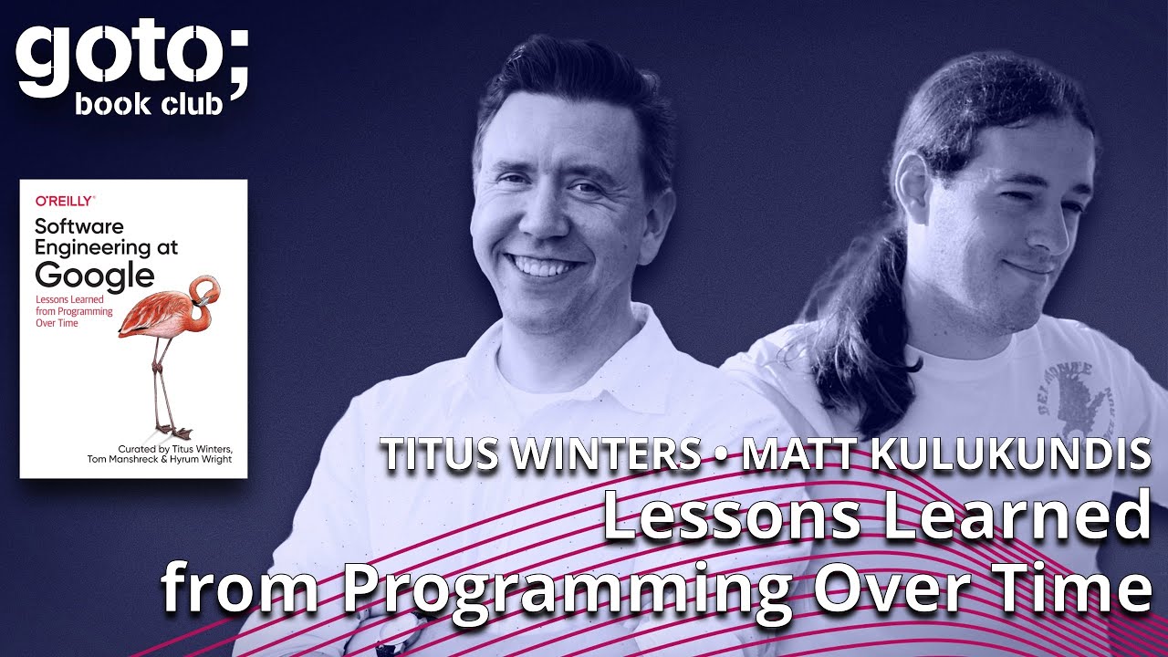 Software Engineering at Google &bull; Titus Winters & Matt Kulukundis &bull; GOTO 2022