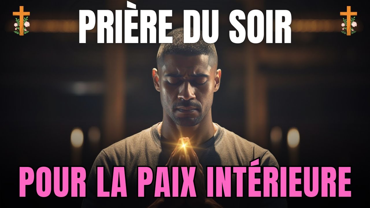 Prière du Soir pour se Déposer en Dieu et Trouver la Paix Intérieure